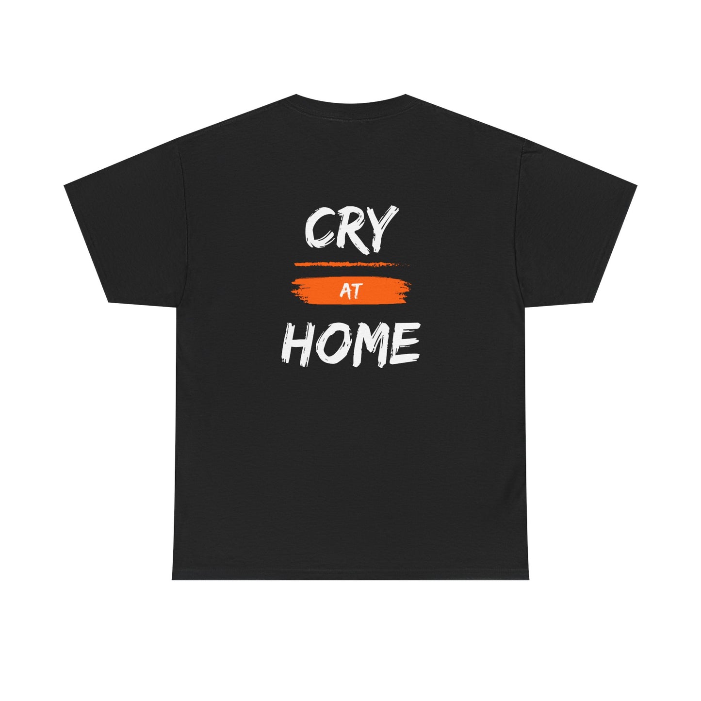 Cry At Home Funny Lines Shirt