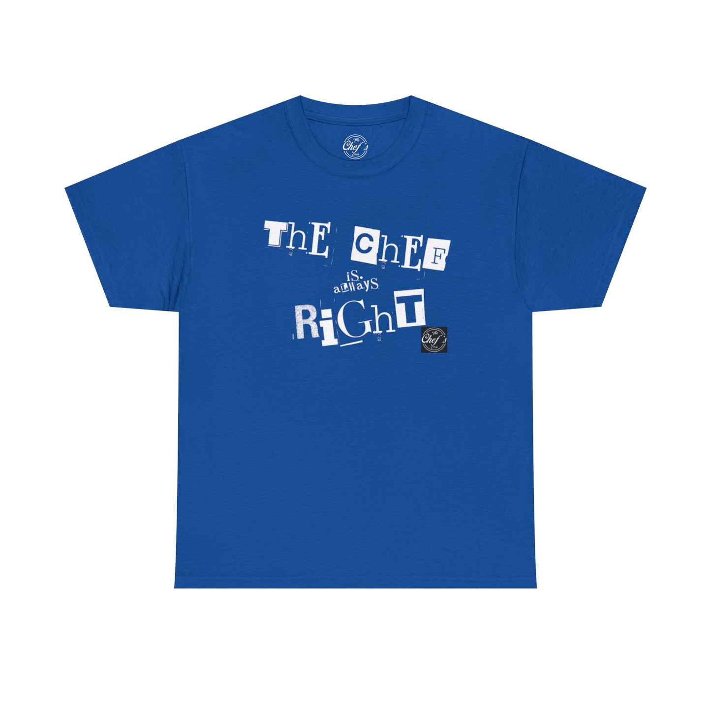 The Chef is Always Right Unisex Heavy Cotton Tee