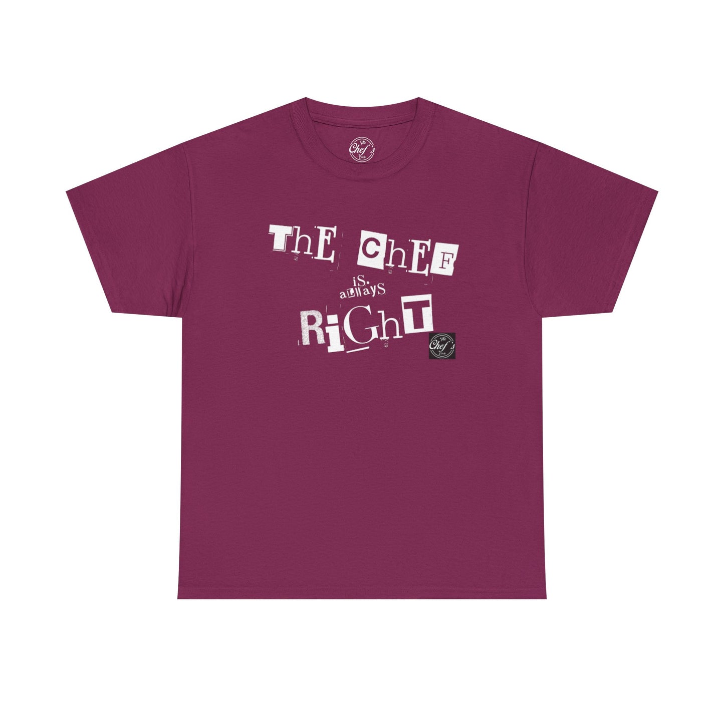 The Chef is Always Right Unisex Heavy Cotton Tee