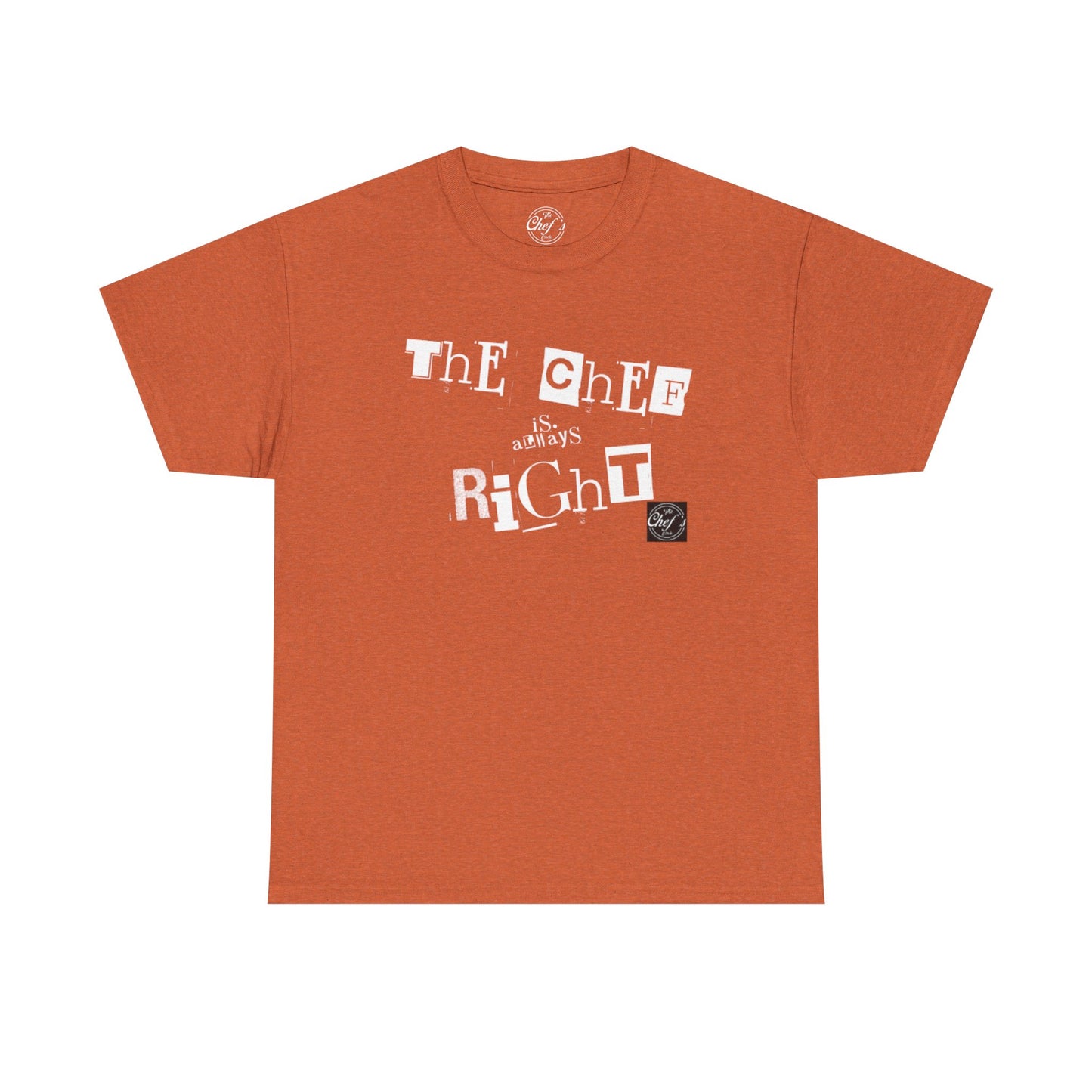 The Chef is Always Right Unisex Heavy Cotton Tee