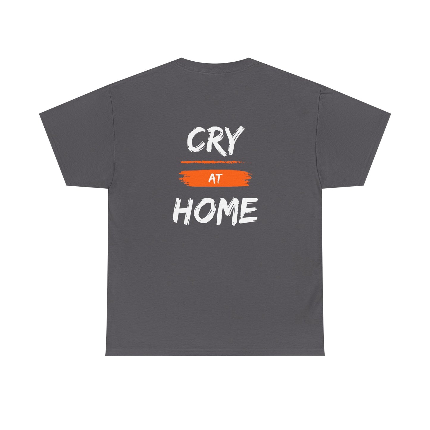 Cry At Home Funny Lines Shirt