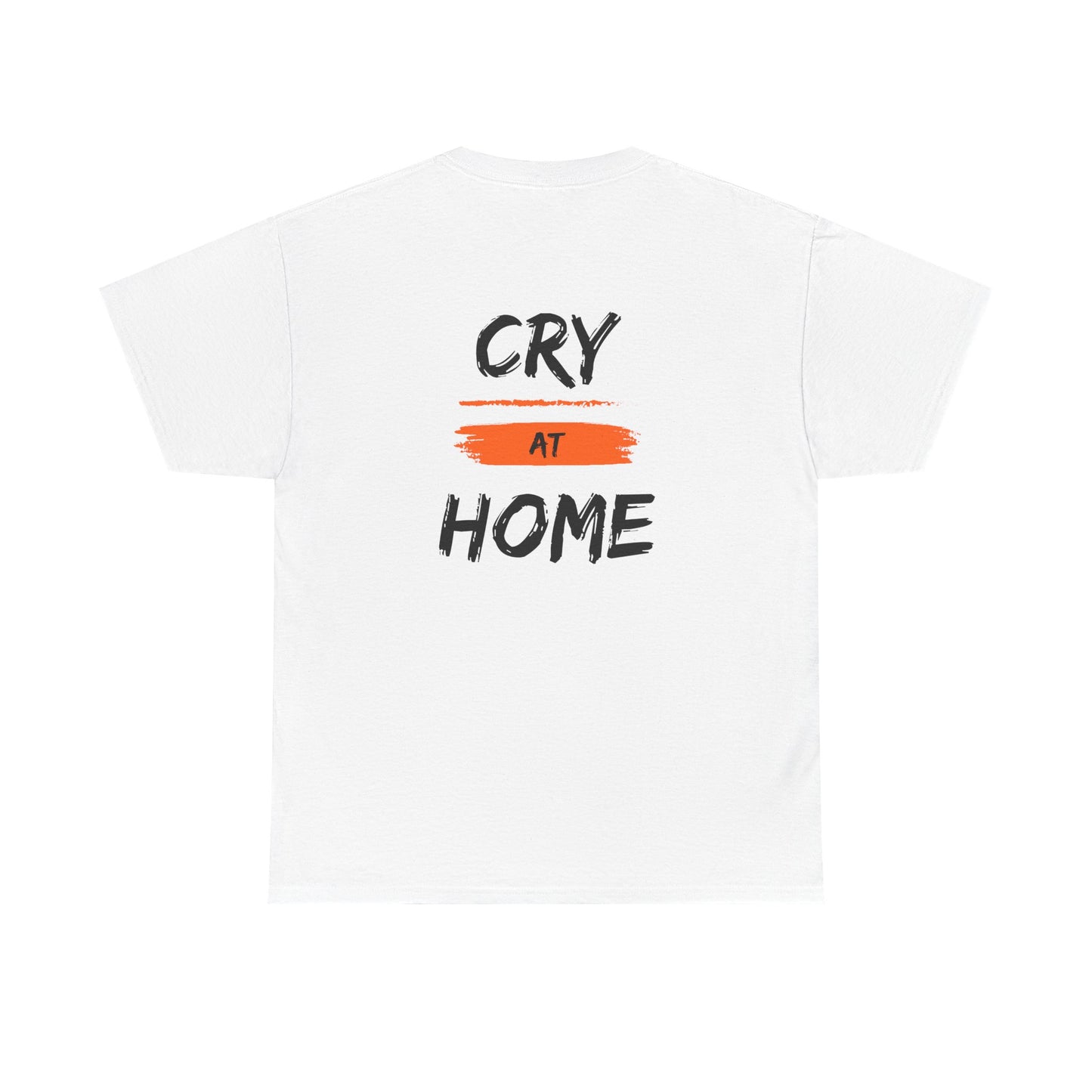 Cry At Home Funny Lines Shirt