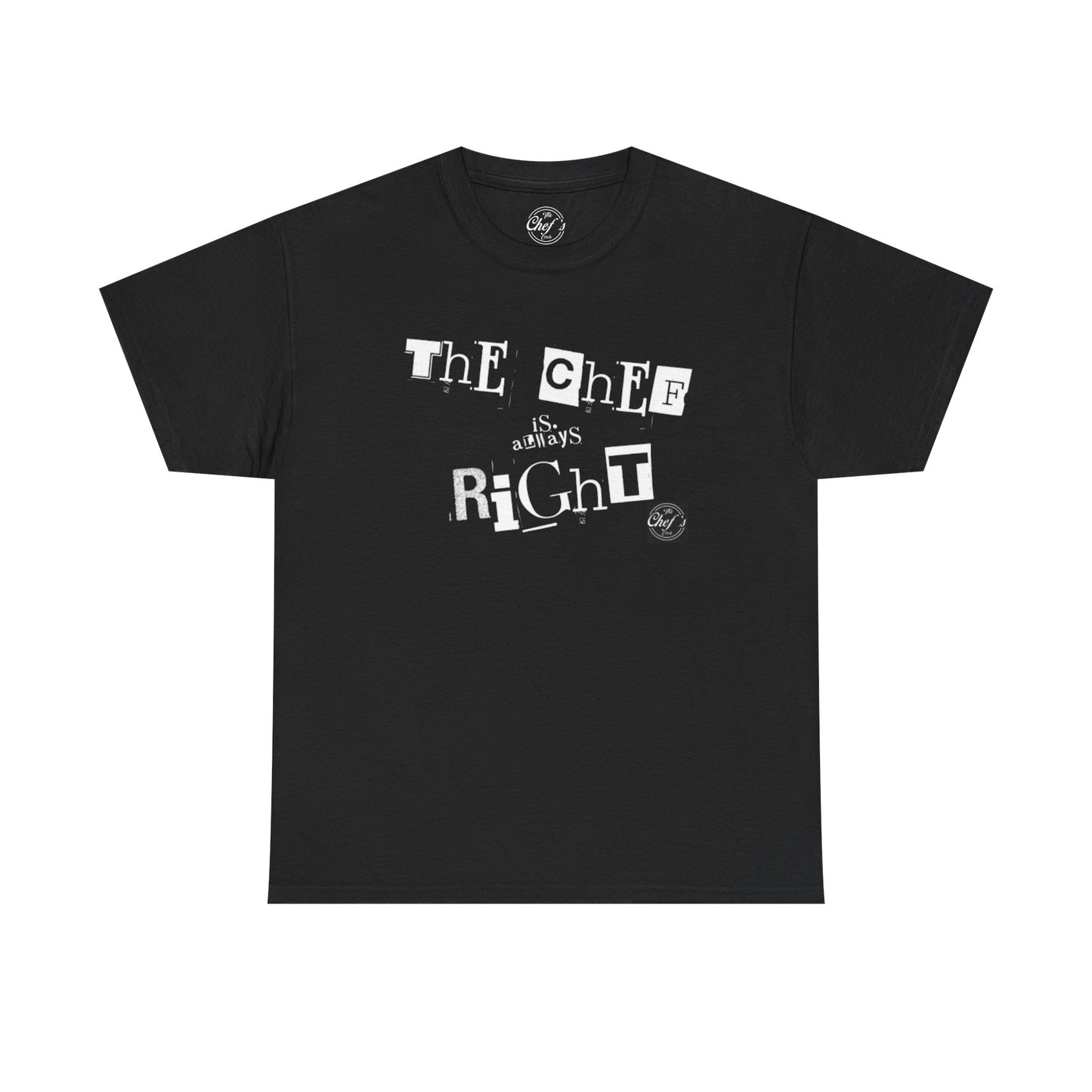 The Chef is Always Right Unisex Heavy Cotton Tee