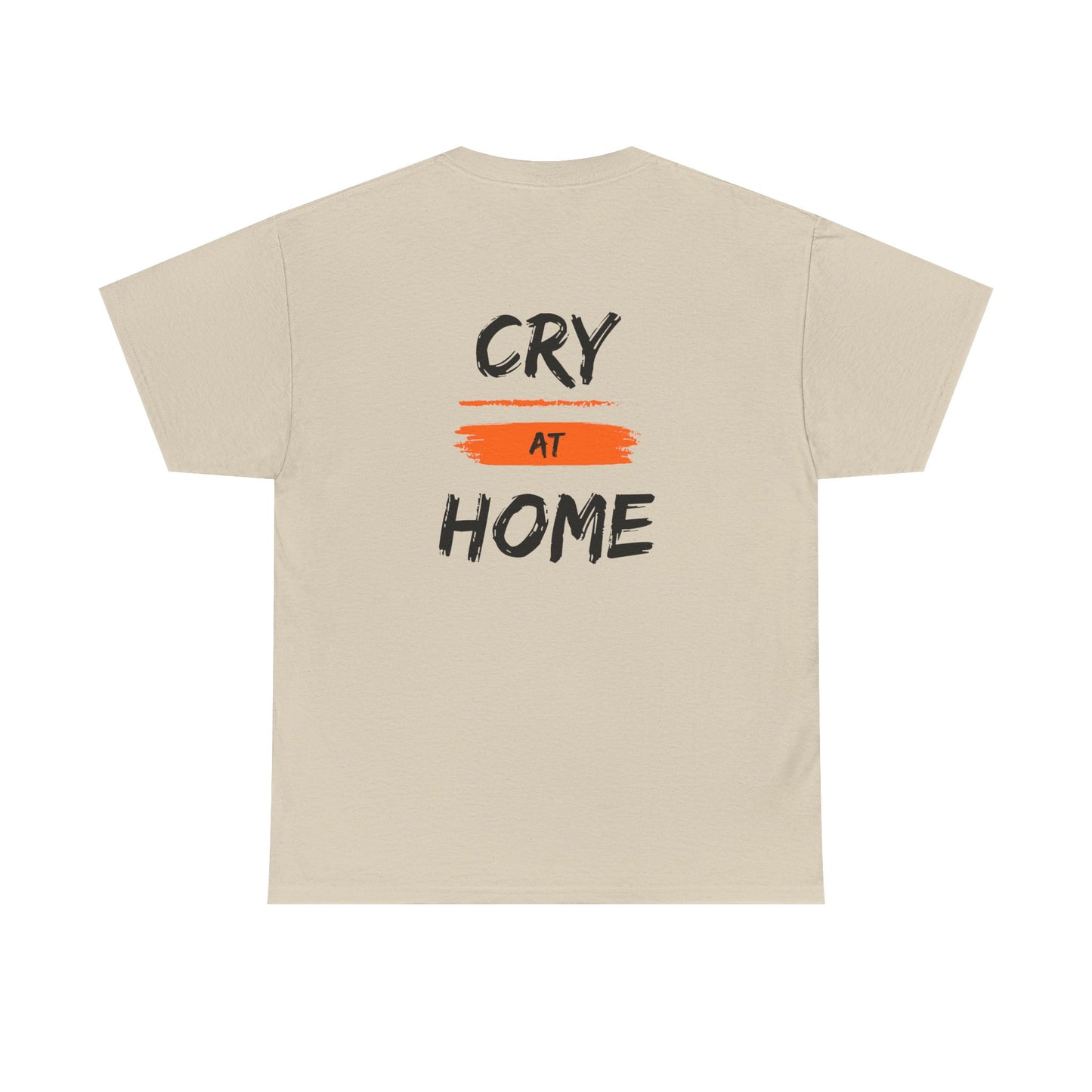 Cry At Home Funny Lines Shirt