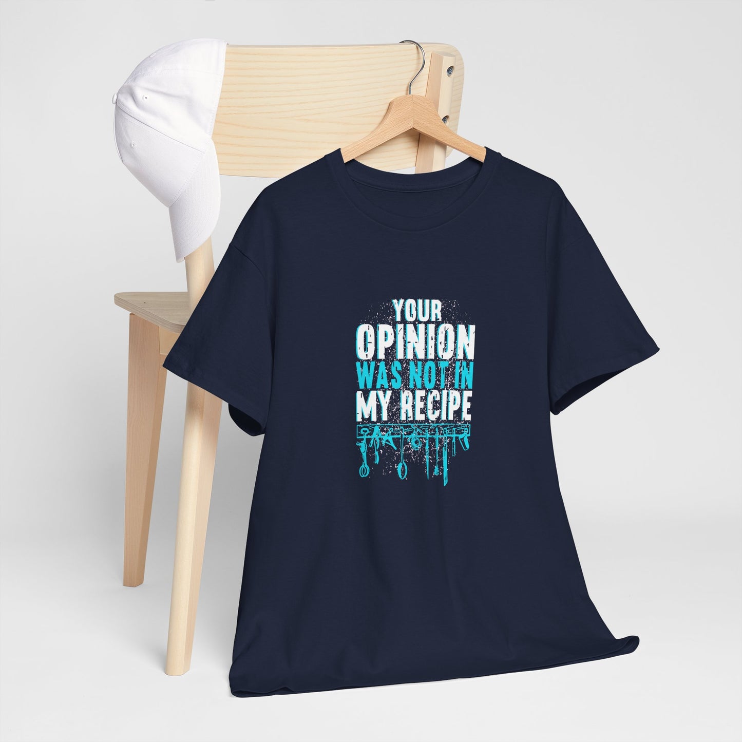 "Your Opinion Was Not In My Recipe" - Funny Unisex Heavy Cotton Tee