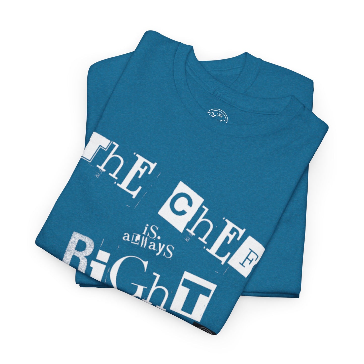 The Chef is Always Right Unisex Heavy Cotton Tee
