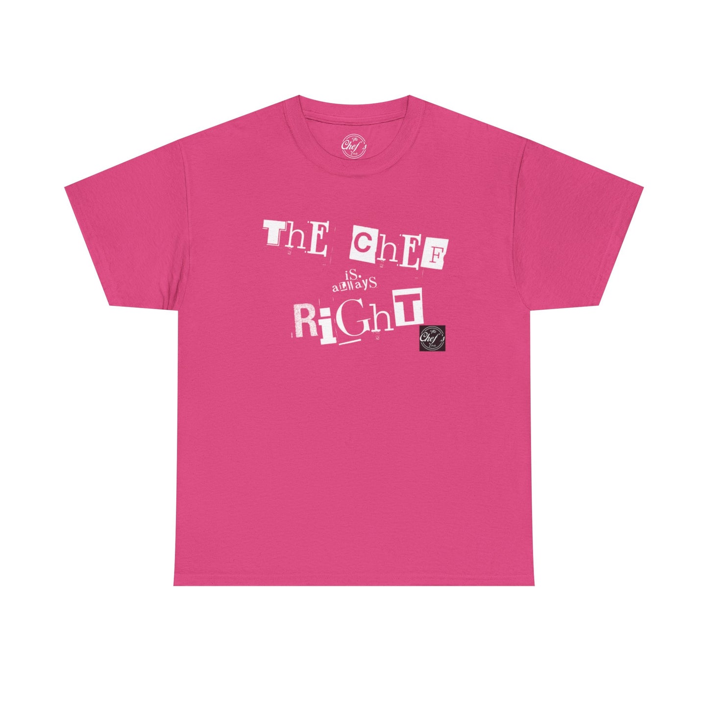The Chef is Always Right Unisex Heavy Cotton Tee
