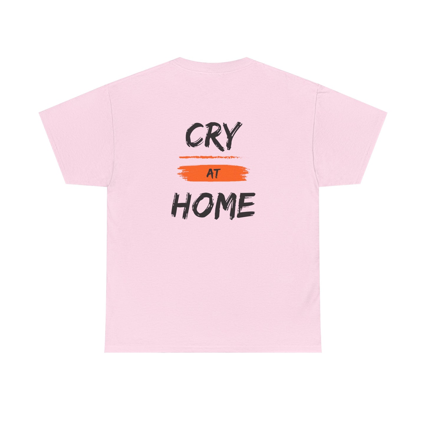 Cry At Home Funny Lines Shirt