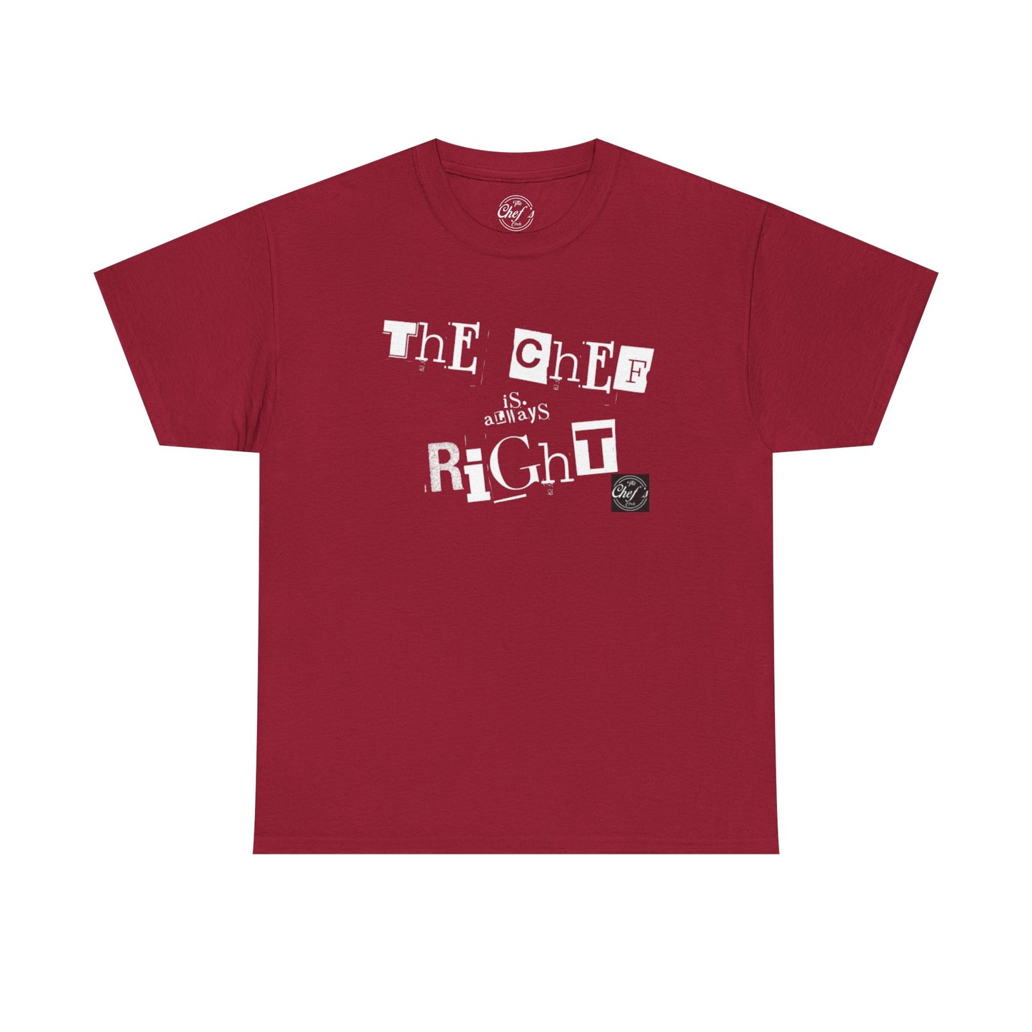 The Chef is Always Right Unisex Heavy Cotton Tee