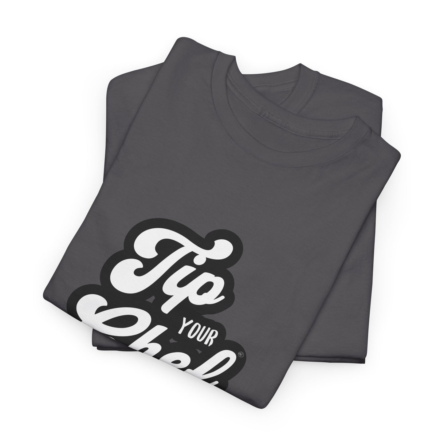 Chef Tee - Tip Your Chef