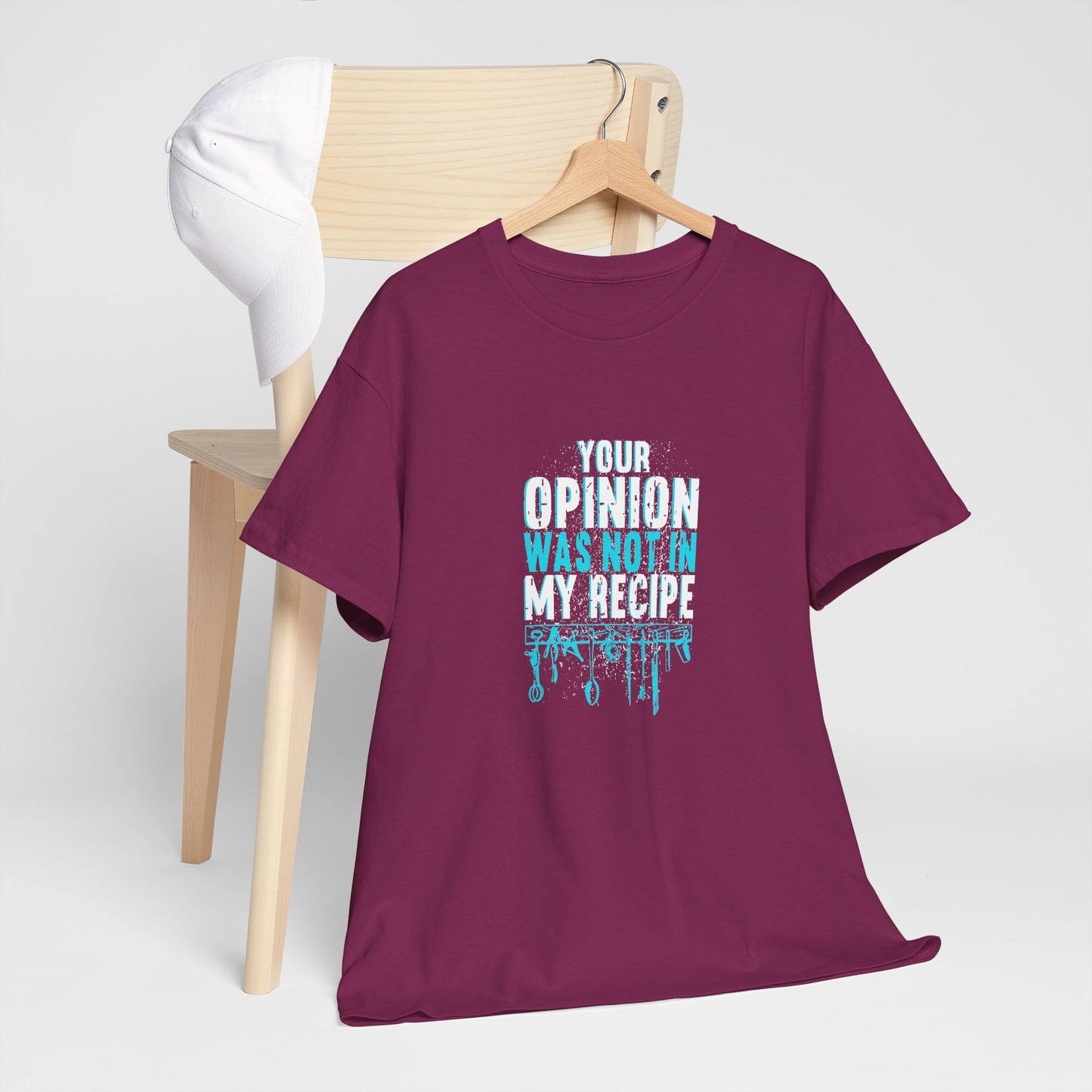 "Your Opinion Was Not In My Recipe" - Funny Unisex Heavy Cotton Tee