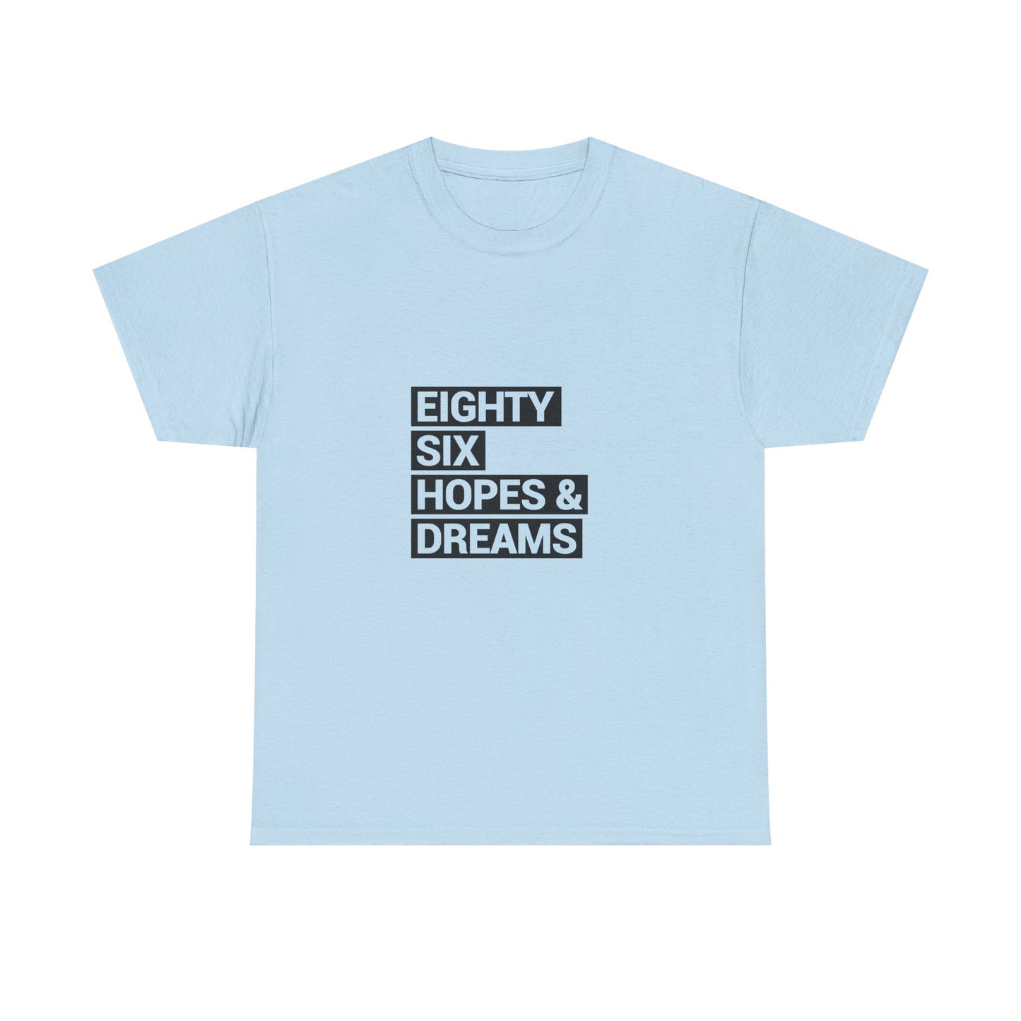 Eighty Six Hopes & Dreams Unisex Heavy Cotton Tee