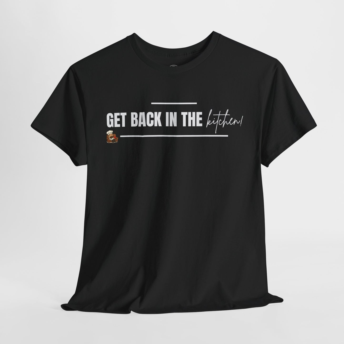 Get Back in the Kitchen! Tee