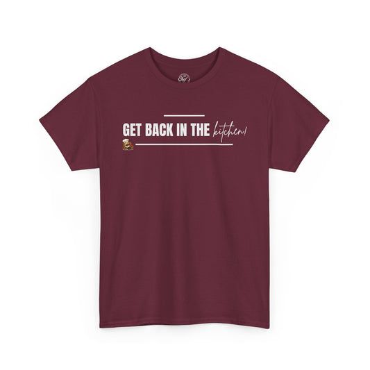 Get Back in the Kitchen! Tee
