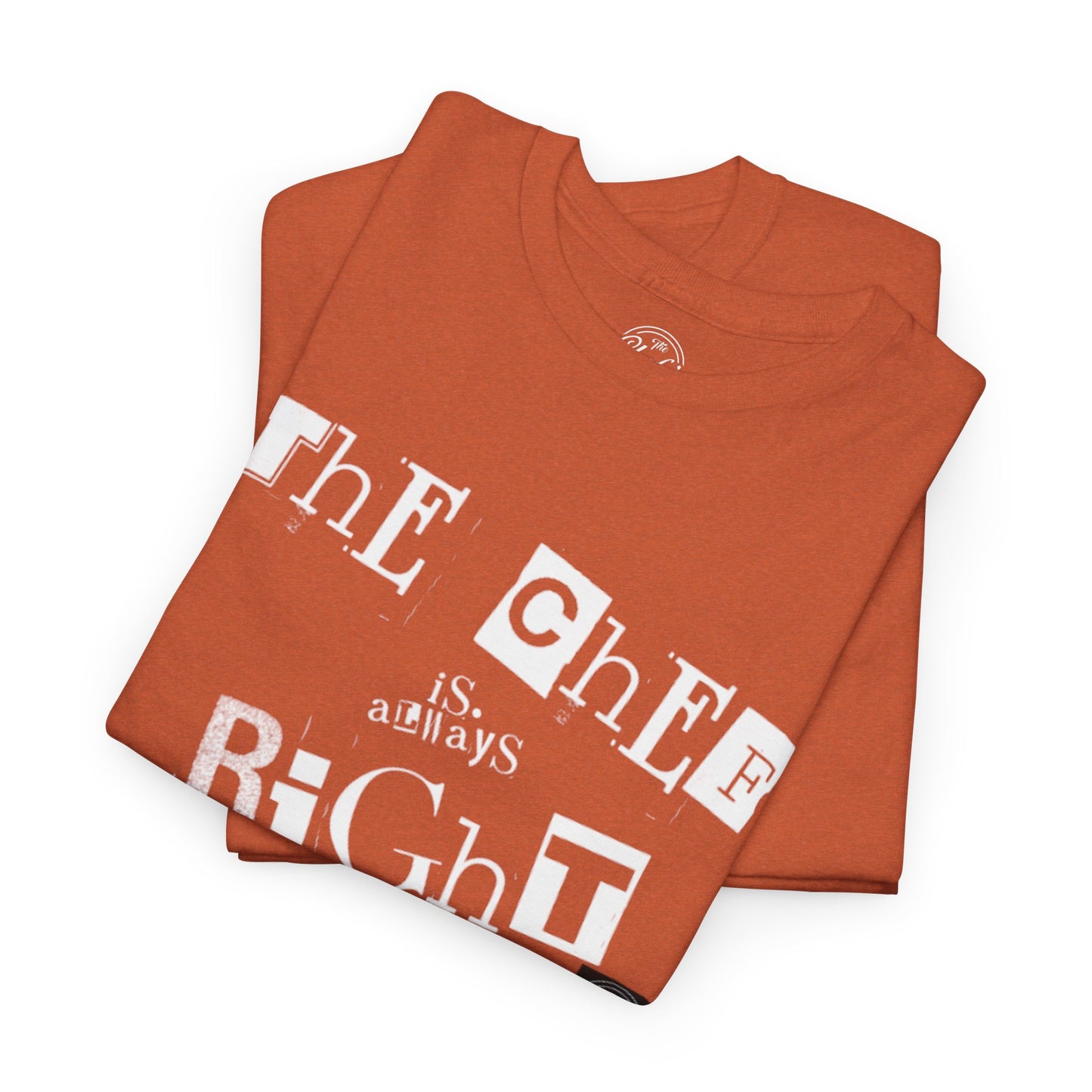 The Chef is Always Right Unisex Heavy Cotton Tee